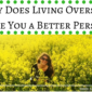Why Does Living Overseas Make You A Better Person?