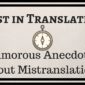 Lost in Translation Anecdotes: Humorous Stories About Mistranslations
