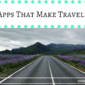 11 Travel Apps That Make Traveling Easier