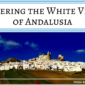 Discovering the White Villages of Andalusia