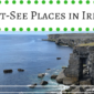 9 Must-See Places in Ireland