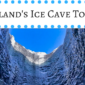 Iceland’s Ice Cave Tour