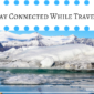 3 Ways to Stay Connected While Traveling Abroad