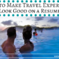 How to Make Your Travel Experience Look Good On a Resume